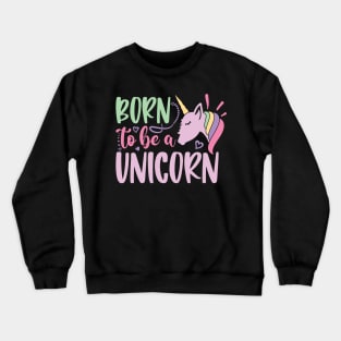 born to be a unicorn Crewneck Sweatshirt